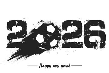Naklejka premium Numbers 2026 and flying abstract soccer ball made from blots with by milky way in grunge style. Happy New Year 2026. Design template for greeting card. Vector illustration on isolated background