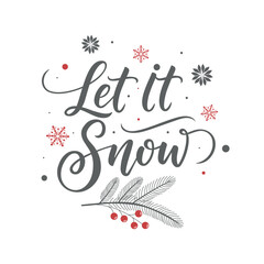 Calligraphic phrase Let it snow with snowflakes, a fir branch, and red berries. Festive lettering design on a white background. Perfect for Christmas and New Year's greetings. Vector illustration.