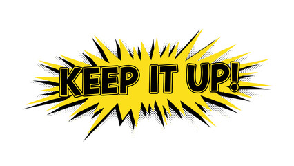 Encouraging message Keep It Up in bold yellow burst graphic design.