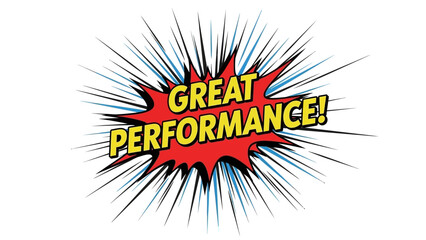 Comic book style great performance text explosion on white background.