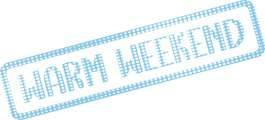 Light blue dotted stamp impression featuring the words Warm Weekend inside a rectangular outline
