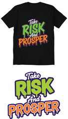 Fototapeta premium Take RISK And PROSPER Dripping Graffiti Vector T-Shirt Design | Urban Streetwear Motivational Slogan Typography.