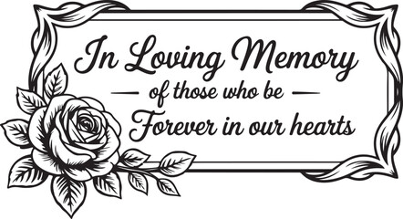 In Loving Memory Message for Those Who Be Forever in Our Hearts on Gray Background with Rose Funeral Sympathy Condolences and Bereavement