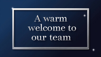 a greeting card with a deep blue gradient background and a silver border around the card. Center the text: 'A warm welcome to our team' in elegant silver lettering.
