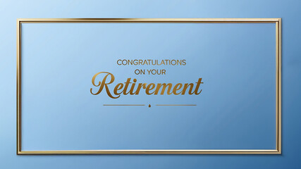 A gradient blue greeting card with a thin gold border, centered golden lettering saying &lsquo;Congratulations on Your Retirement&rsquo;.