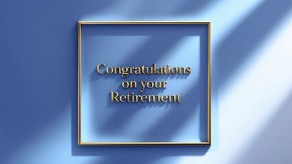 A gradient blue greeting card with a thin gold border, centered golden lettering saying &lsquo;Congratulations on Your Retirement&rsquo;.