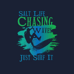 Salt Life Chasing Waves just surf it grunge surfer graphic design.eps