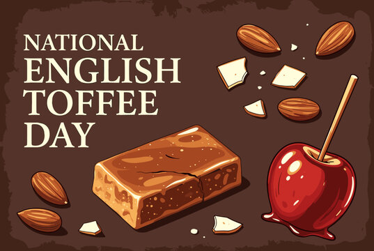 An illustration celebrating National English Toffee Day with a large toffee bar, almonds, white chocolate pieces, and a candy apple on a dark brown background.