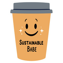 reusable coffee cup | smiling face | "Sustainable Babe" text | eco sticker style | pastel colors | bold outline | kawaii beverage illustration | environmental vibes | playful self-care design | cute
