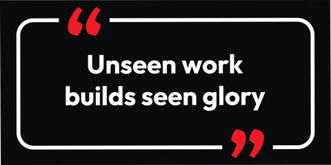 Unseen work, Build seen glory, Business motivation Sign text, neon new concepts art, motivational quotes vector art, 