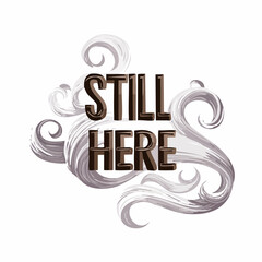 "STILL HERE" text in bold brown 3D font surrounded by swirling grey and white smoke-like graphic elements.