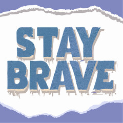 Text art featuring the phrase 'STAY BRAVE' in blue, textured letters with a shadow effect on a white background with torn purple edges.