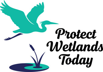 Protect wetlands today heron bird flying over water environmental conservation awareness graphic