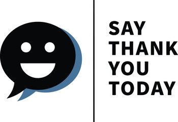 Express gratitude say thank you today speech bubble with happy face icon vector graphic for appreciation positive communication