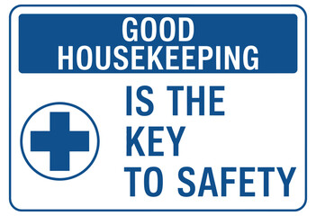 Housekeeping Sign, Good Housekeeping Is the Key to Safety, vector or printable design featuring clear typography, workplace safety message, cleanliness reminder, hazard prevention guidance, 