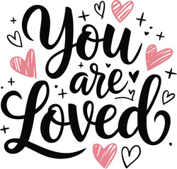 You are loved hand drawn lettering quote with doodle hearts for Valentine's Day, vector illustration