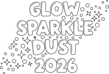 Glow Sparkle Dust 2026 Typography Illustration – Decorative Star and Bubble Element Line Art Design for New Year, Coloring Pages, Stickers, Posters, and Creative Projects