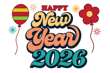Colorful Happy New Year 2026 Typography Illustration with Balloons and Decorative Elements
