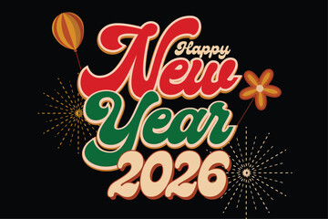 Colorful Happy New Year 2026 Typography Illustration with Balloons and Decorative Elements
