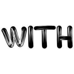 Black 3D Glossy Text Spelling the Word With