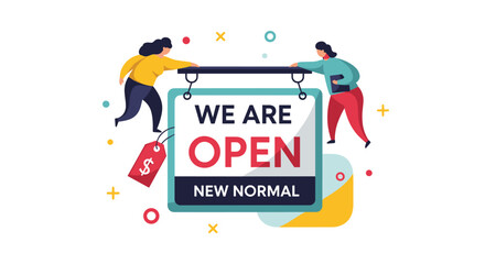Two people hold up a 'We Are Open New Normal' sign, symbolizing businesses reopening and adapting to new operating conditions.