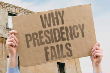 "Why Presidency Fails" Executive office faces challenges. WHY. PRESIDENCY. FAILS. EXECUTIVE. CHALLENGES.