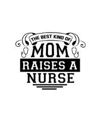 the best kind of mom raises a nurse svg