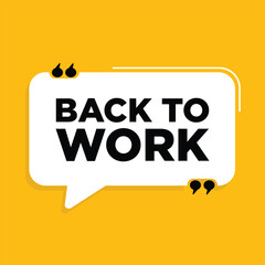 Back to work chat speech bubble message Return to Productivity. 3d speech bubble yellow banner. Job offer. Vector Illustration