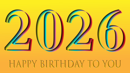 happy new year. 2026 year with Happy Birthday cartoon clipart. Lovely day. happy birthday to you. vibrant happy new year typography.