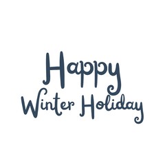 Happy Winter Holiday Hand Lettering Calligraphy. Festive Season Greeting Card Typography.