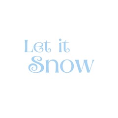 Let it Snow Lettering. Light Blue Christmas and Winter Holiday Typography Quote.