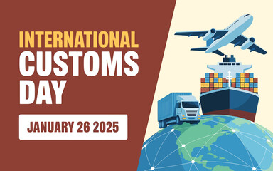 International customs day january 26 celebrating global trade logistics and transportation with cargo ship airplane and truck on earth