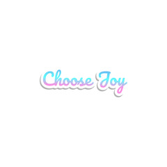 Choose Joy Motivational message, text design, typography