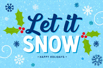 Blue background with white snowflakes green holly red berries text Let it Snow Happy Holidays christmas