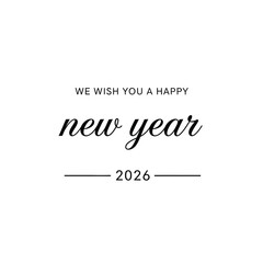The image displays a minimalist new year greeting card with elegant black calligraphy and a simple horizontal line design wishing happiness for 2026