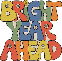 Bright Year Ahead: A vibrant, retro-style typographic design spells out Bright Year Ahead, filled with bold colors and playful forms, perfect for setting a cheerful tone. 