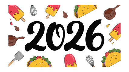 Sweet Year 2026: An illustrated depiction of the year 2026, featuring playful elements such as tacos, popsicles, and kitchen utensils, rendered in a cheerful, whimsical style.