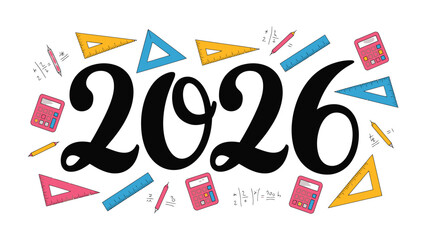 Year 2026 Mathematics: Celebrating the upcoming year, a whimsical design features the number 2026, encircled by colorful tools and symbols of mathematics.