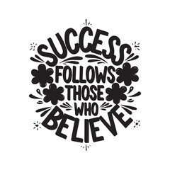  Success Follows Those Who Believe, Inspirational Floral Hand-Drawn Lettering Quote.