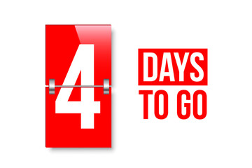 Obraz premium Countdown days to go poster. Left 4 days. Count time display with number four. Sales or promotion clock. Realistic vector illustration isolated on white background