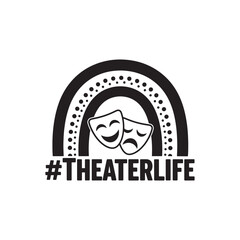 Theater Life SVG Comedy Tragedy Masks Rainbow Drama Club Shirt Design
