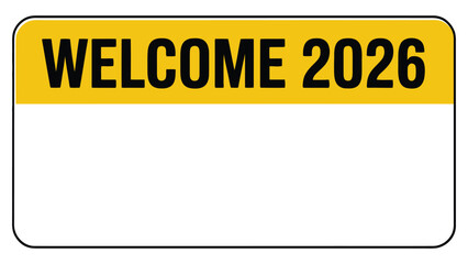Clean “Welcome 2026” bold typography on yellow header banner with rounded border frame and blank space for customizable messages or New Year celebration graphics