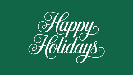 Elegant “Happy Holidays” hand-lettered script typography with decorative flourishes in white on classic green background for festive greeting cards and holiday graphics