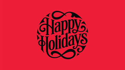 Ornate circular “Happy Holidays” typography design with decorative flourishes and elegant black lettering on bright red background for festive seasonal graphics © Mushtaq