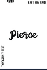 Pierce   -Modern Baby Boy Names Brush Text Typography Hand Drawn Lettering Vector