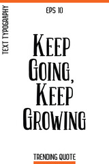 Keep Going, Keep Growing    -Trending T-Shirt Quote Vintage Style Calligraphy Text Vector Artwork