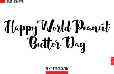 Happy World Peanut Butter Day  -Food Festival Name In Modern Typeface Cursive Alphabetical Text