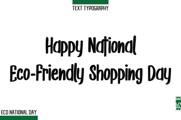 Happy National Eco-Friendly Shopping Day  Eco Friendly National Day Elegant Text Lettering