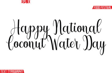 Happy National Coconut Water Day  Stylish Cursive Text Calligraphy Lettering -Food Festival Name