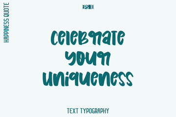 Celebrate Your Uniqueness -Self-Love Retro Style Typography Lettering Quote Vector for Modern Inspirational Lifestyle